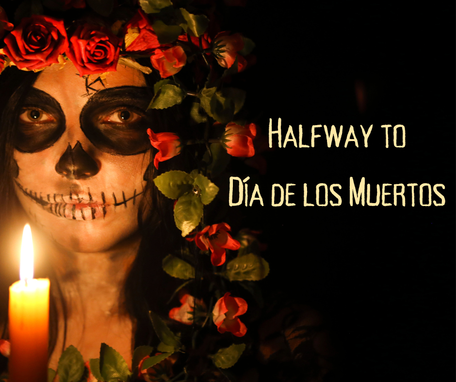 Halfway to Día de los Muertos!