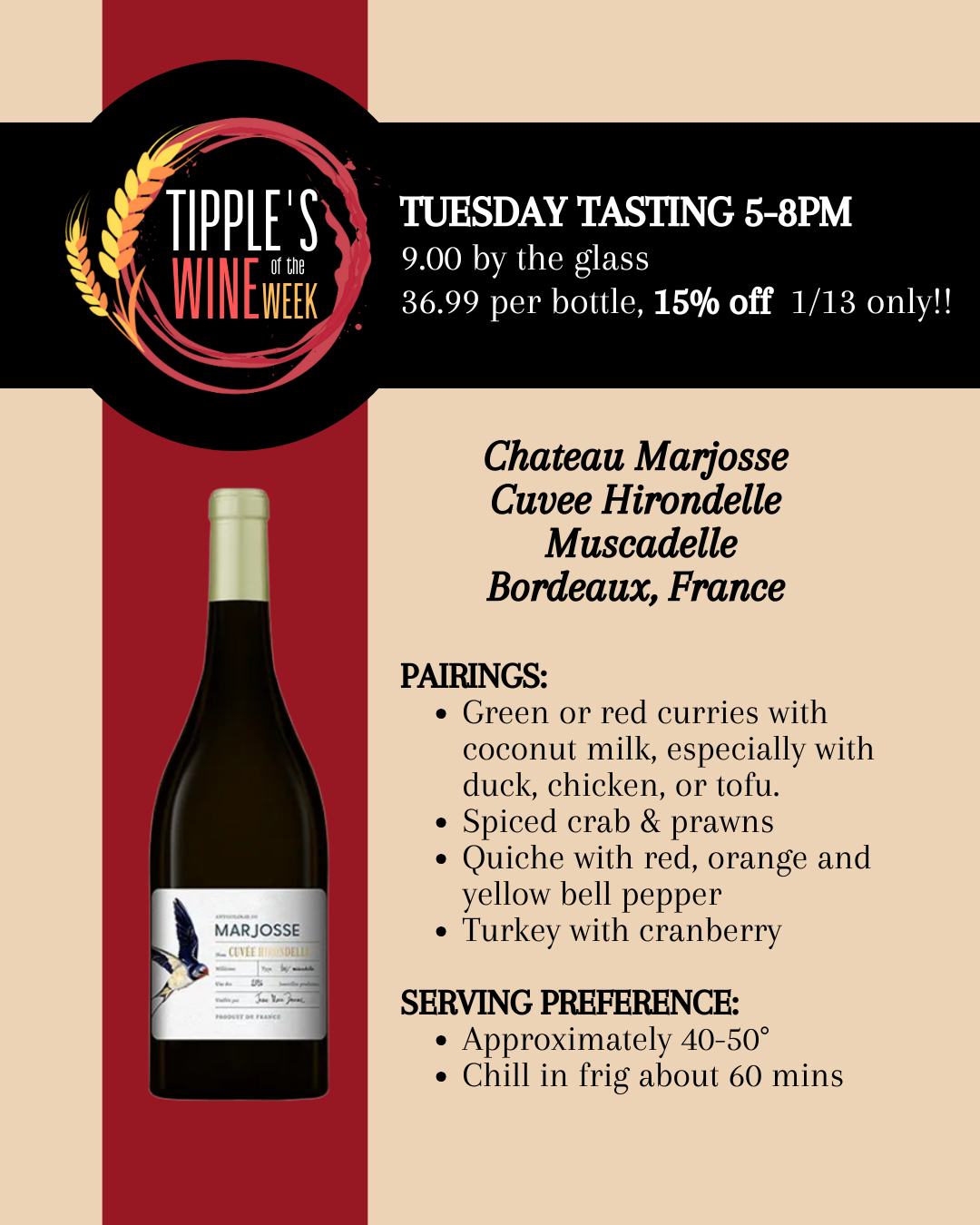 Promotional graphic for Tipple’s Wine of the Week. Text at the top reads “Tuesday Tasting 5–8 PM.” Pricing reads “9 dollars by the glass” and “36.99 per bottle, 15 percent off January 13 only.” The featured wine is Château Marjosse Cuvée Hirondelle Muscadelle from Bordeaux, France. Food pairings listed include green or red curries with coconut milk, spiced crab and prawns, quiche with red, orange, and yellow bell peppers, and turkey with cranberry. Serving preference notes recommend serving at approximately 40 to 50 degrees Fahrenheit and chilling in the refrigerator for about 60 minutes. A bottle of the wine is pictured on the left side of the graphic.