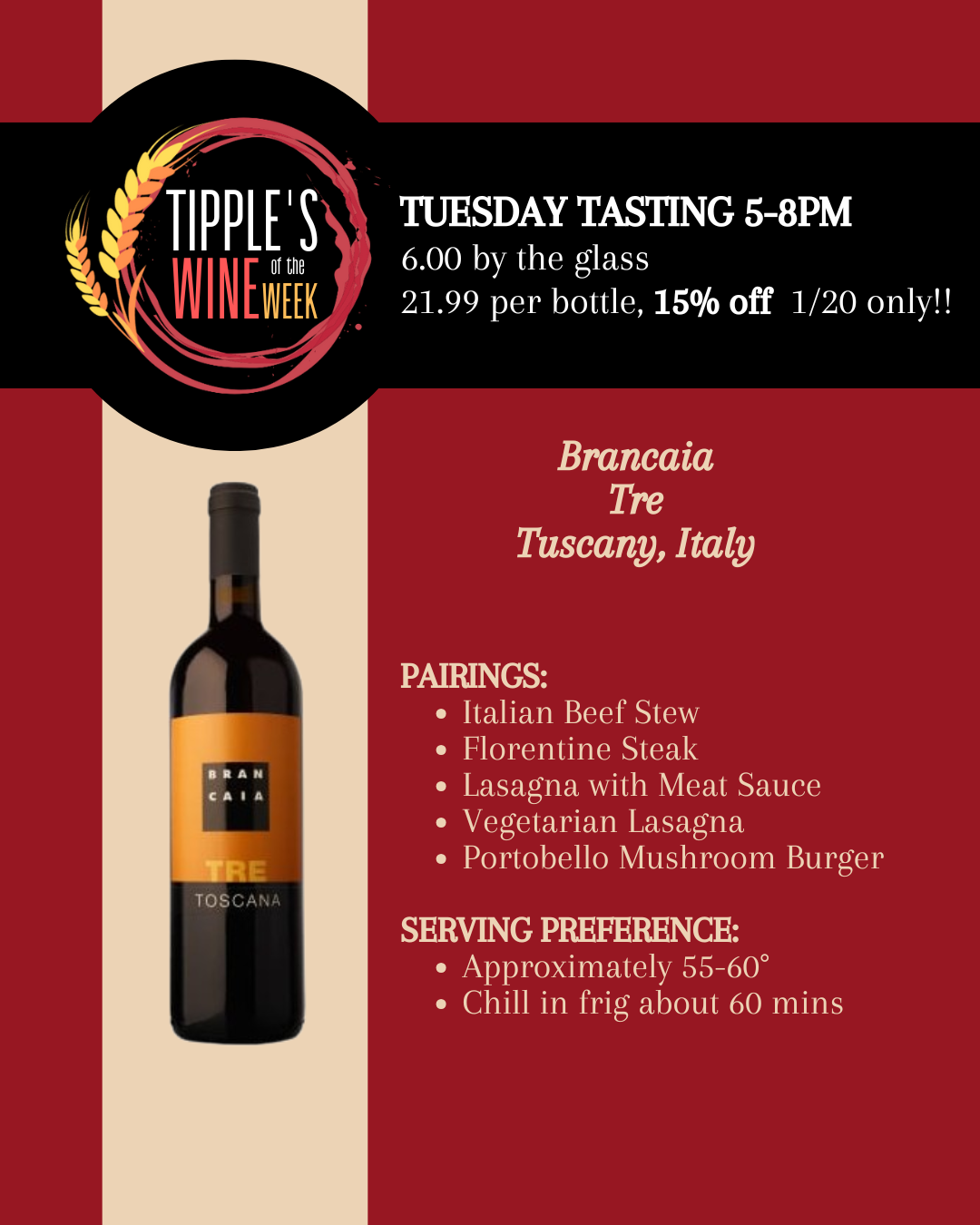 omotional graphic for Tipple’s Wine of the Week. Text at the top reads “Tuesday Tasting 5–8 PM.” Pricing information lists “6 dollars by the glass” and “21.99 per bottle, 15 percent off January 20 only.” The featured wine is Brancaia Tre from Tuscany, Italy. Food pairings listed include Italian beef stew, Florentine steak, lasagna with meat sauce, vegetarian lasagna, and a portobello mushroom burger. Serving preference notes recommend serving at approximately 55 to 60 degrees Fahrenheit and chilling in the refrigerator for about 60 minutes. A bottle of Brancaia Tre Toscana wine is pictured on the left side of the graphic.