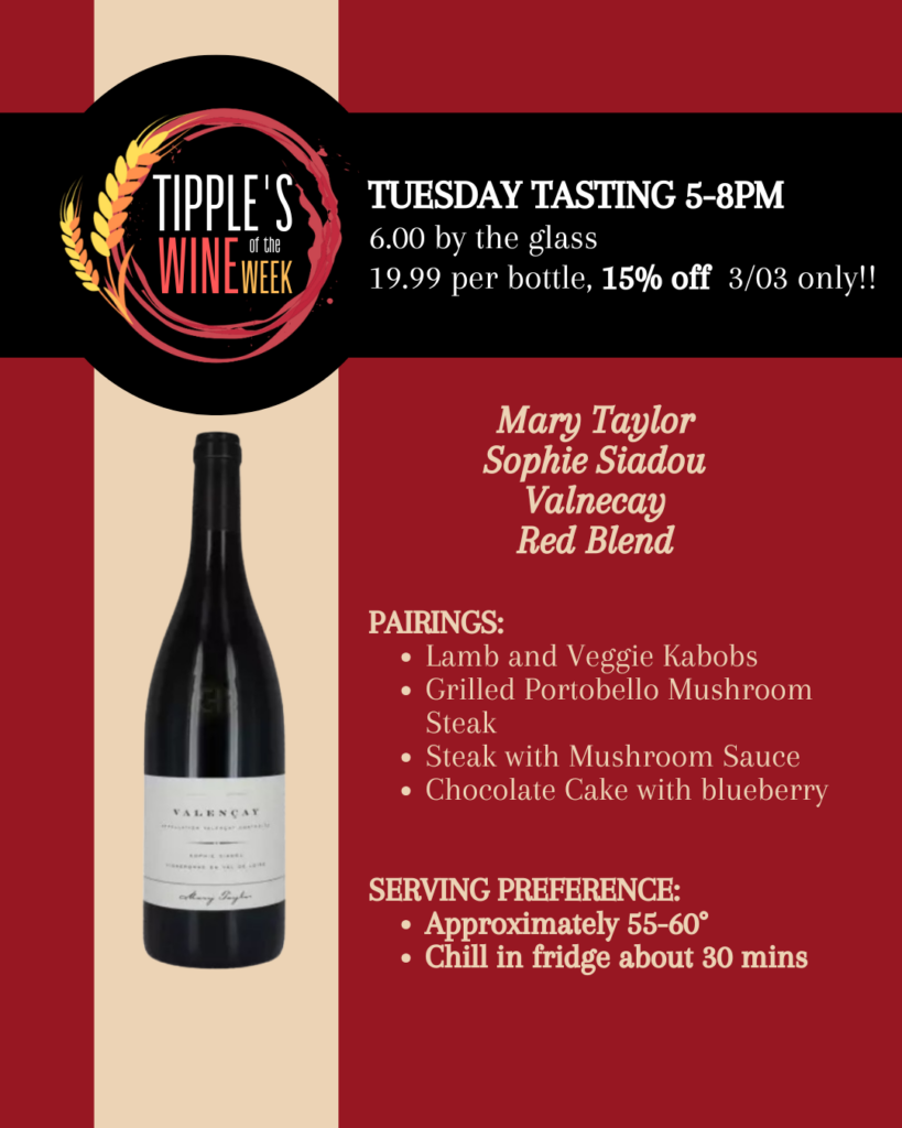 Square promotional graphic for Tipple’s Brews and Wine in Gainesville, Florida advertising Tipple’s Wine of the Week tasting. Black and red background with wine bottle image displayed on the left. Text reads: Tuesday Tasting 5 PM to 8 PM. Six dollars by the glass. Nineteen dollars and ninety-nine cents per bottle with fifteen percent off on March 3rd only. Featured wine is Mary Taylor Sophie Siadou Valençay Red Blend. Suggested pairings listed as lamb and veggie kabobs, grilled portobello mushroom steak, steak with mushroom sauce, and chocolate cake with blueberry. Serving preference recommends approximately fifty-five to sixty degrees Fahrenheit and chilling in the refrigerator about thirty minutes before serving. Graphic invites customers to attend the in-store tasting at Tipple’s.
