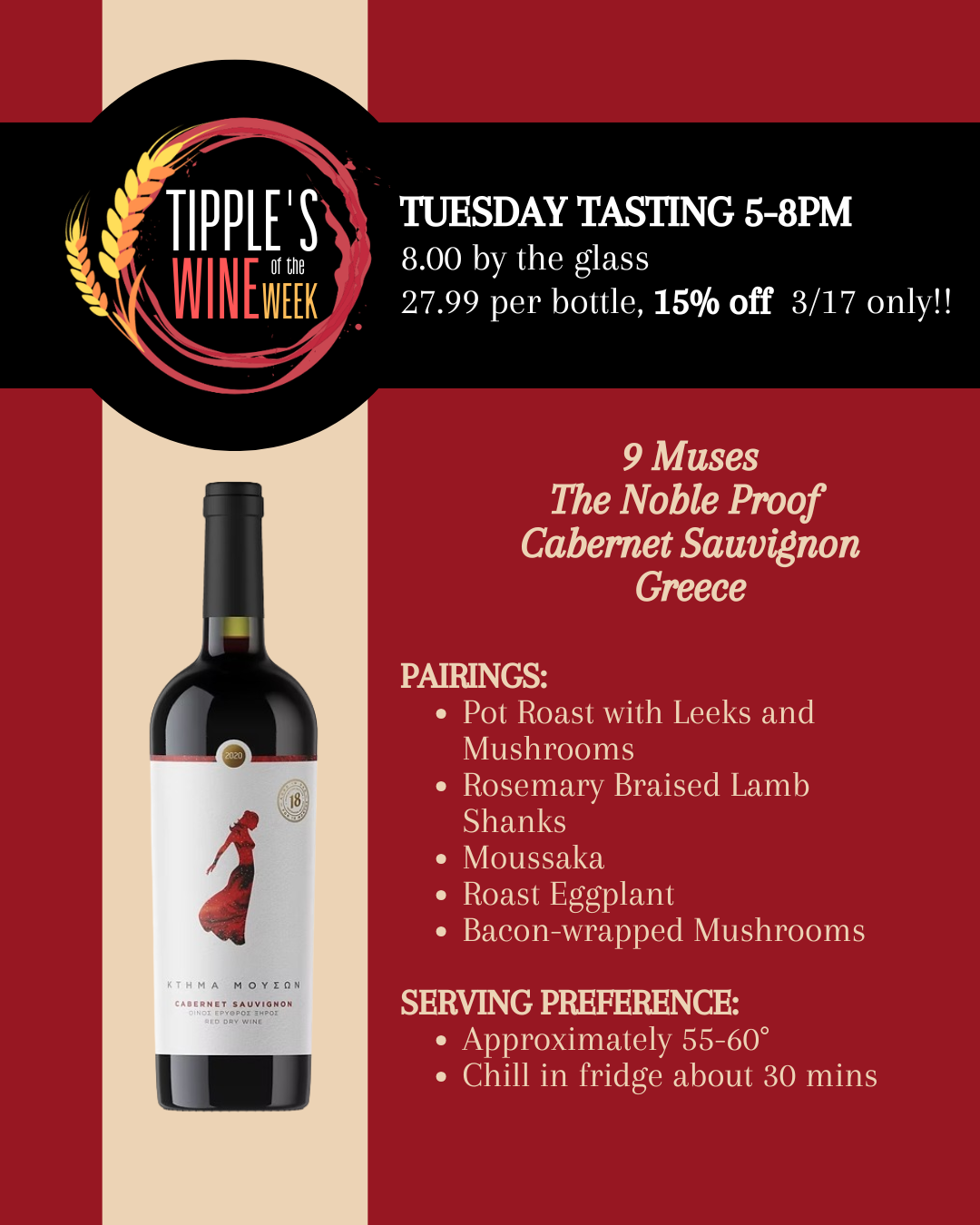 Square promotional graphic for Tipple’s Brews and Wine in Gainesville, Florida highlighting the Wine of the Week tasting event. Header reads “Tipple’s Wine of the Week” with details for a Tuesday tasting from 5 to 8 PM. Wine is priced at eight dollars by the glass and twenty-seven ninety-nine per bottle with fifteen percent off on March seventeenth only. Featured wine is 9 Muses “The Noble Proof” Cabernet Sauvignon from Greece. Suggested pairings listed include pot roast with leeks and mushrooms, rosemary braised lamb shanks, moussaka, roast eggplant, and bacon-wrapped mushrooms. Serving suggestion recommends approximately fifty-five to sixty degrees Fahrenheit with optional thirty-minute refrigeration before serving. Graphic promotes the weekly in-store tasting at Tipple’s.