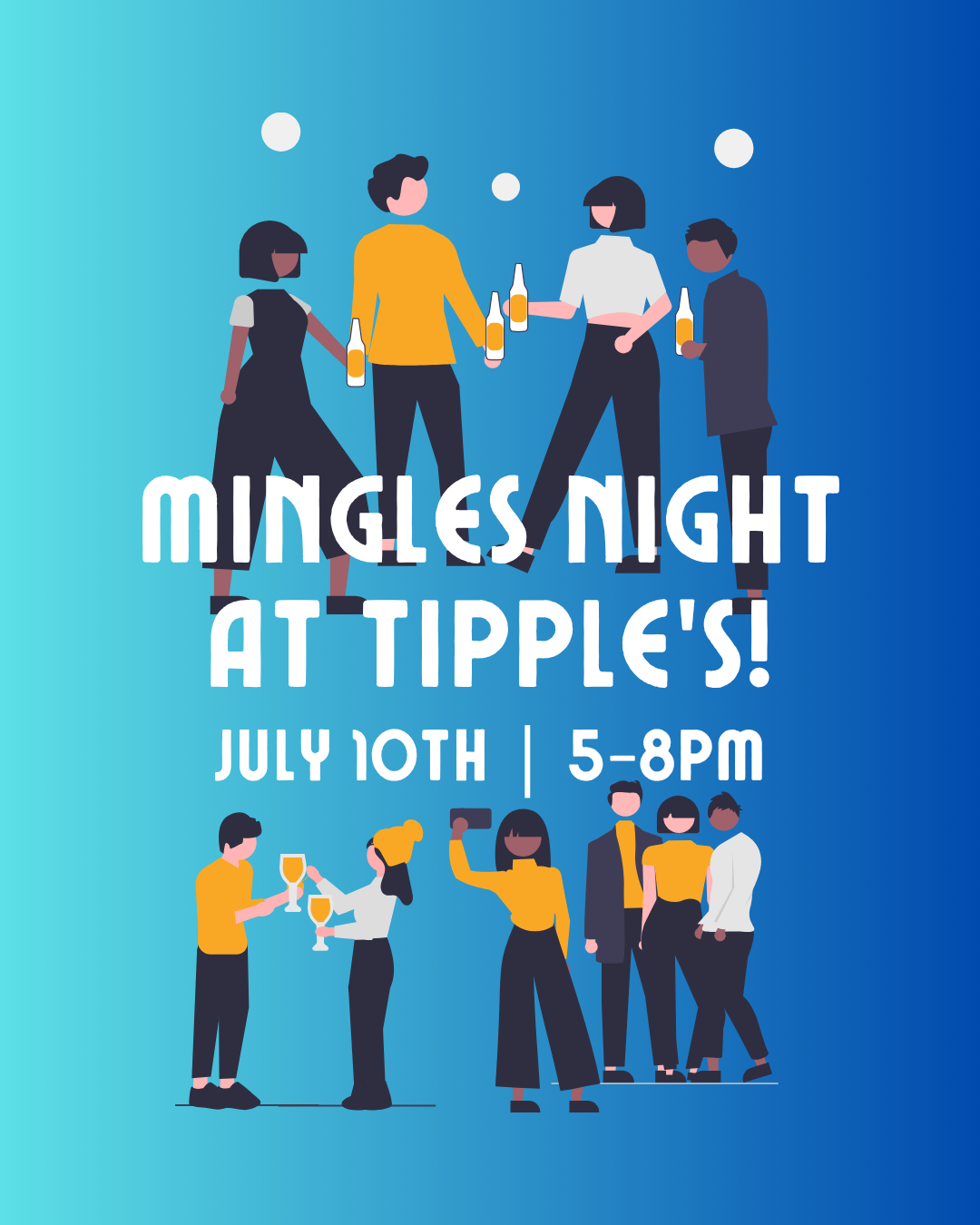 An Instagram promotional graphic with a bright blue gradient background. Large, stylized white text in the center reads "MINGLES NIGHT AT TIPPLE'S!" followed by "JULY 10TH | 5-8PM" underneath. The text is framed by two groups of diverse, flat-design illustrations of people socializing. The top group features four people standing together, holding and raising beer bottles as if making a toast. The bottom group features five people: a couple clinking wine glasses, a person holding up a phone to take a photo, and a small group of three people talking.