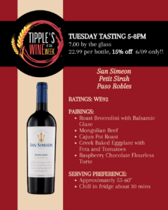 Promotional graphic for Tipple's Wine of the Week featuring San Simeon Petit Sirah from Paso Robles, California. The design uses a deep red and cream color palette with the Tipple's Wine of the Week logo displayed on the left. A bottle image of San Simeon Petit Sirah appears prominently in the center-left of the graphic. Text at the top reads: Tuesday Tasting 5–8 PM $7.00 by the glass $22.99 per bottle 15% off on Tuesday, June 9 only Featured wine: San Simeon Petit Sirah Paso Robles Wine Enthusiast Rating: 92 points Suggested food pairings: Roast broccolini with balsamic glaze Mongolian beef Cajun pot roast Greek baked eggplant with feta and tomatoes Raspberry chocolate flourless torte Serving recommendation: Serve at approximately 55–60 degrees Fahrenheit Chill in refrigerator for about 30 minutes before serving Call to action: Visit Tipple's Brews & Wine on Tuesday from 5–8 PM to sample San Simeon Petit Sirah by the glass, enjoy 15% savings on bottle purchases, and discover a highly rated Paso Robles red wine.