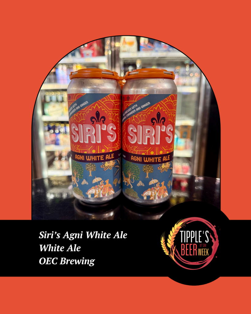 Beer of the Week featuring Siri's Agni White Ale from OEC Brewing. Graphic shows two cans of the beer with Tipple's Beer of the Week branding.