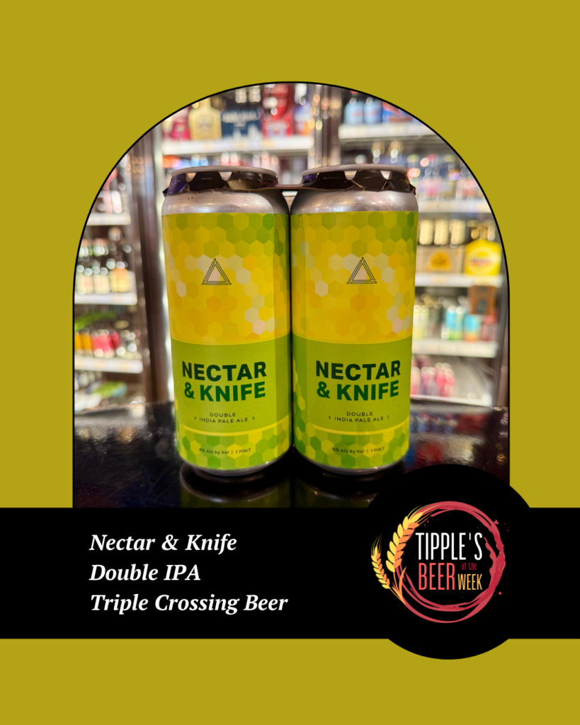 Tipple’s Beer of the Week graphic featuring two cans of Nectar & Knife Double IPA from Triple Crossing Beer, photographed in front of the beer coolers at Tipple’s. The bright yellow-green cans feature a honeycomb design. Text identifies the beer as “Nectar & Knife, Double IPA, Triple Crossing Beer,” alongside the Tipple’s Beer of the Week logo.