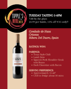 Tipple’s Wine of the Week graphic featuring Condado de Haza Crianza from Ribera del Duero, Spain. Tuesday tasting from 5–8 PM: $7 per glass and $23.99 per bottle, with bottles 15% off September 15 only. Wine Spectator rating: 91 points. Suggested pairings are Texas-style chili, lamb stew, Spanish pork shoulder steak with beans, and dark chocolate with bacon. Recommended serving temperature is approximately 55–60 degrees; chill in the refrigerator for about 30 minutes before serving.