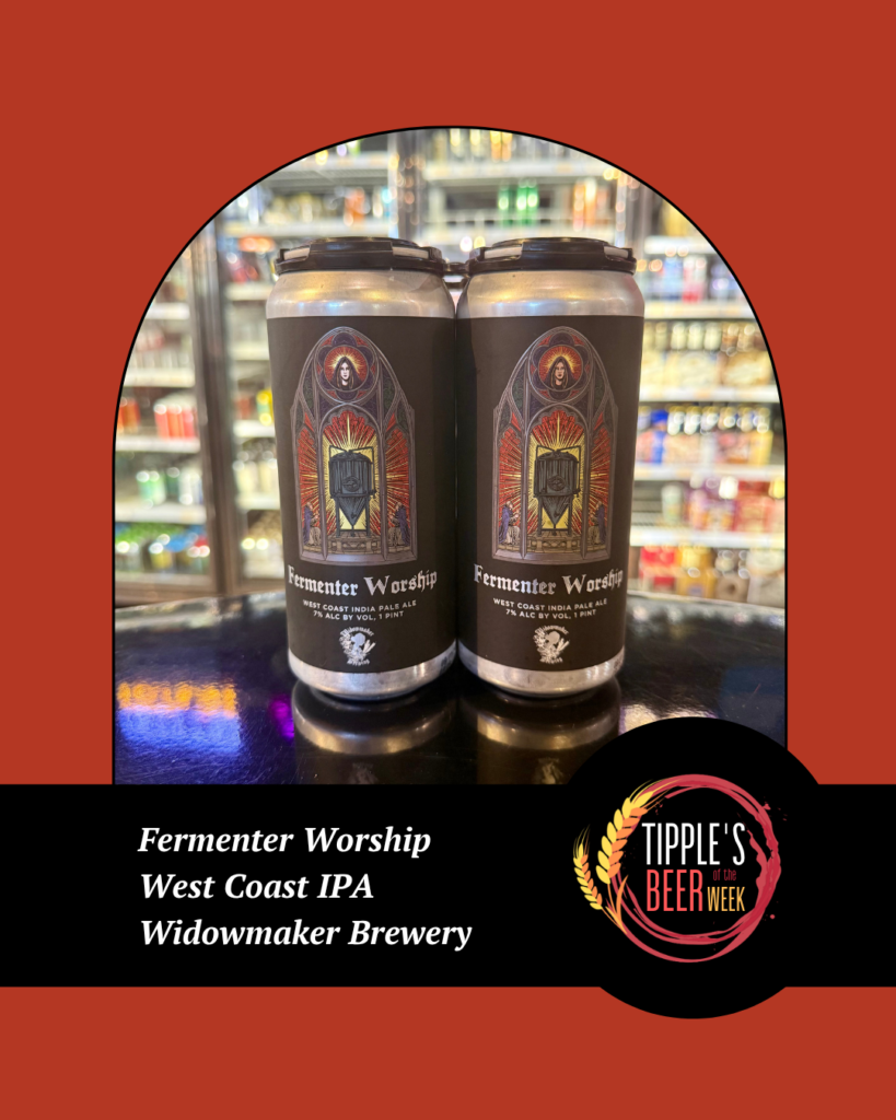 Tipple’s Beer of the Week features Fermenter Worship, a 7% ABV West Coast IPA from Widowmaker Brewery. Two tall silver cans with dark labels featuring dramatic stained-glass-style artwork are photographed on a reflective counter in front of Tipple’s refrigerated beer selection. The promotional graphic has a rust-red background, black information banner, and Tipple’s Beer of the Week logo. Available at Tipple’s Brews & Wine in Gainesville, Florida, as this week’s featured craft beer.