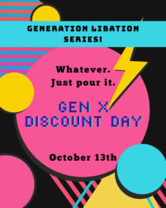 Bold, retro-inspired promotional graphic for Tipple's Brews & Wine's Generation Libation Series. Bright pink, turquoise, and yellow geometric shapes, a lightning bolt, and vintage arcade-style lettering evoke 1980s pop culture. Large text announces: "Whatever. Just pour it. Gen X Discount Day." Event date: October 8, 2026. A colorful celebration of Generation X, inviting customers to join Tipple's in Gainesville, Florida, for a generation-themed discount day. Specific discount details are not listed on the graphic.