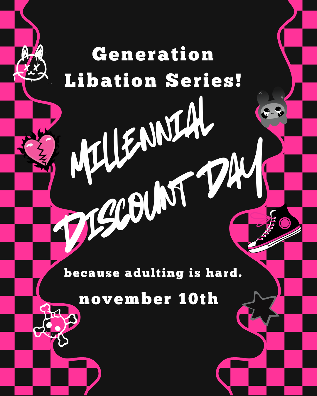 Tipple’s Brews & Wine in Gainesville presents Millennial Discount Day on November 10, part of the Generation Libation Series. The graphic features a vibrant hot-pink and black checkerboard background inspired by 2000s emo and pop-punk aesthetics. Decorative elements include a broken pink heart, cartoon bunny, black-and-pink sneaker, and playful doodles. Large graffiti-style white lettering announces “Millennial Discount Day,” followed by the humorous tagline “because adulting is hard.” Join Tipple’s November 10 for a generation-themed celebration; discount details are not specified on the graphic.