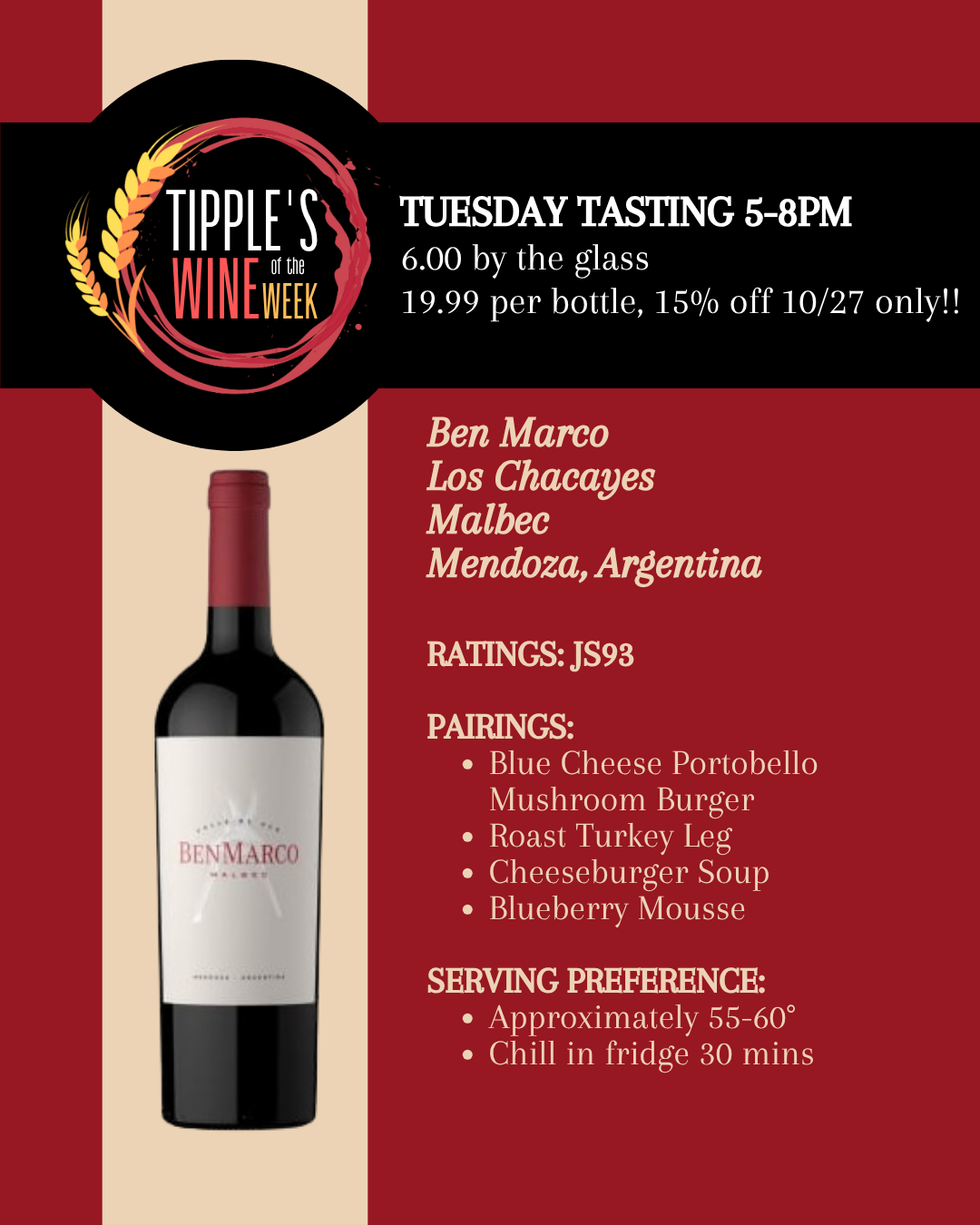 Tipple’s Wine of the Week promotional graphic featuring a bottle of Ben Marco Los Chacayes Malbec from Mendoza, Argentina, against a cream-colored vertical stripe and burgundy background. The Tipple’s Wine of the Week logo appears at the upper left. Tuesday, October 27, from 5–8 PM, customers can taste this Argentine Malbec for $6 per glass. Bottles are $19.99, with 15% off Tuesday only. The wine received 93 points from James Suckling. Suggested food pairings include a blue cheese portobello mushroom burger, roast turkey leg, cheeseburger soup, and blueberry mousse. Recommended serving temperature is approximately 55–60°F; chill in the refrigerator for 30 minutes before serving. Join Tipple’s Brews & Wine in Gainesville, Florida, for the Tuesday tasting and special discount.